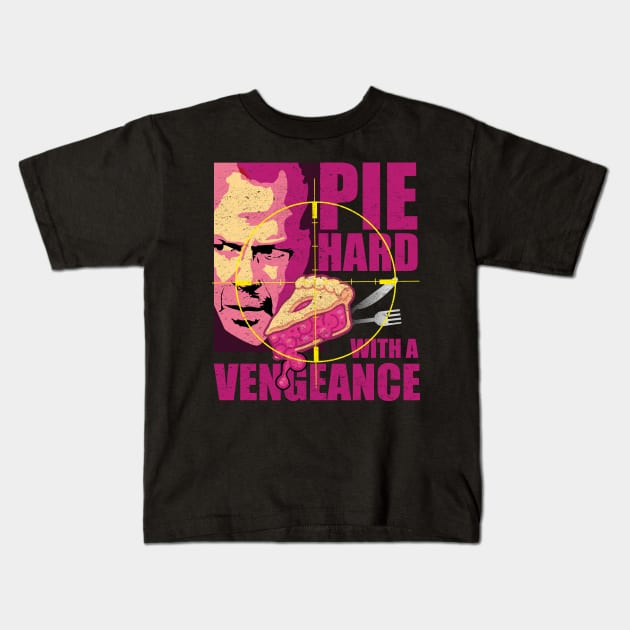 PIE HARD with a Vengance Kids T-Shirt by BOEC Gear